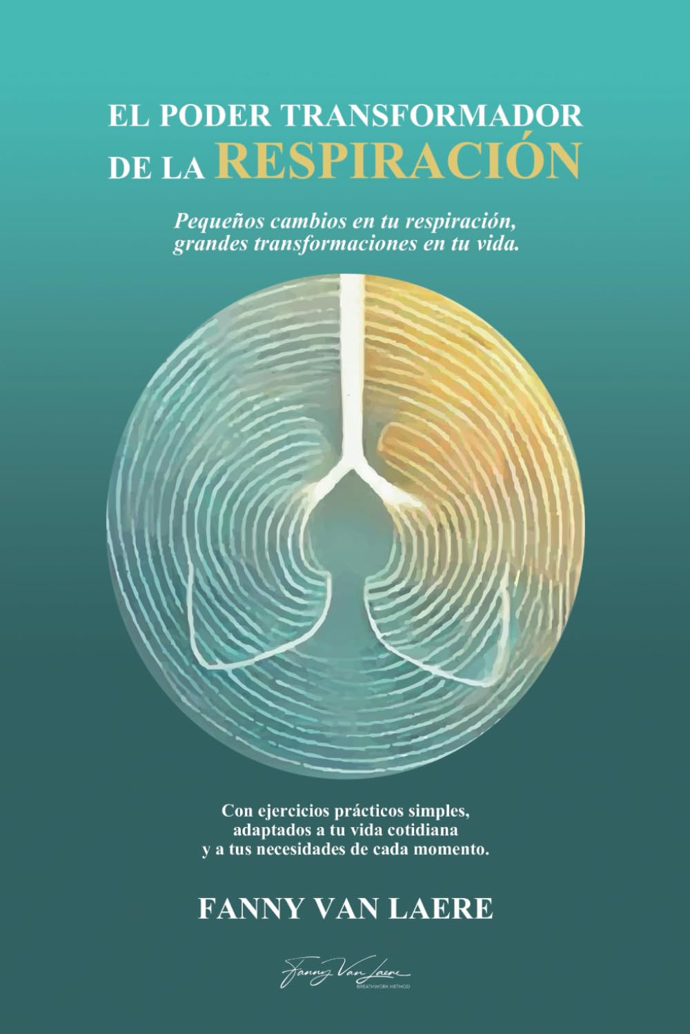 El poder transformador de la respiración: Pequeños cambios en tu respiración, grandes transformaciones en tu vida (Spanish Edition)