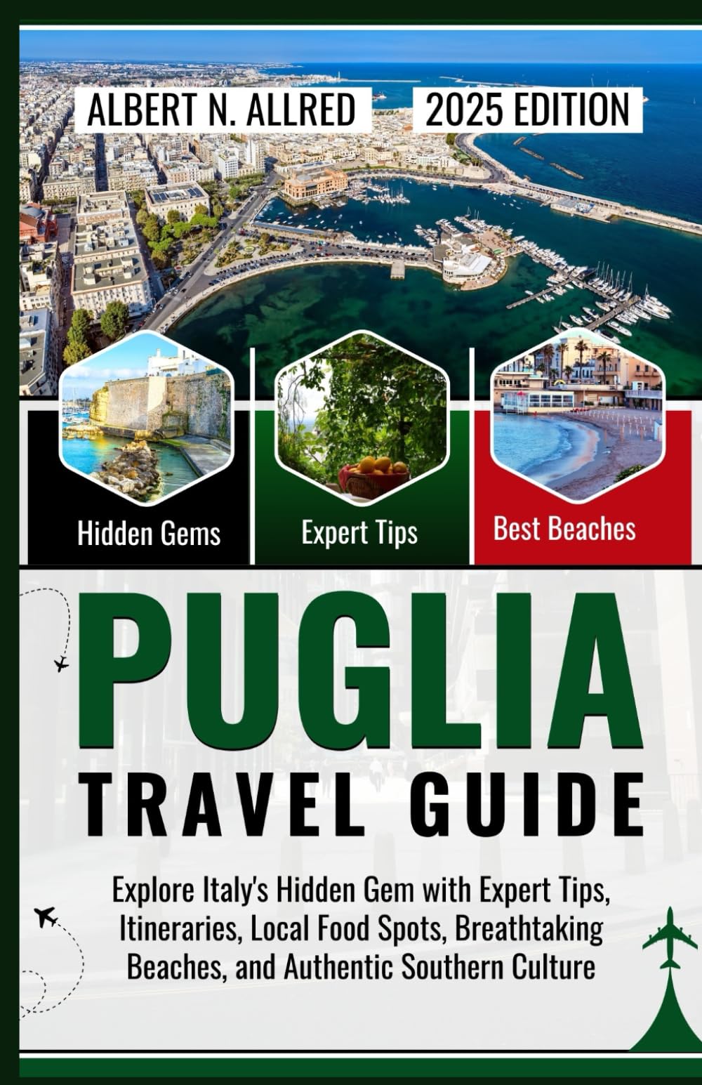 Puglia Travel Guide 2025: Explore Italy&