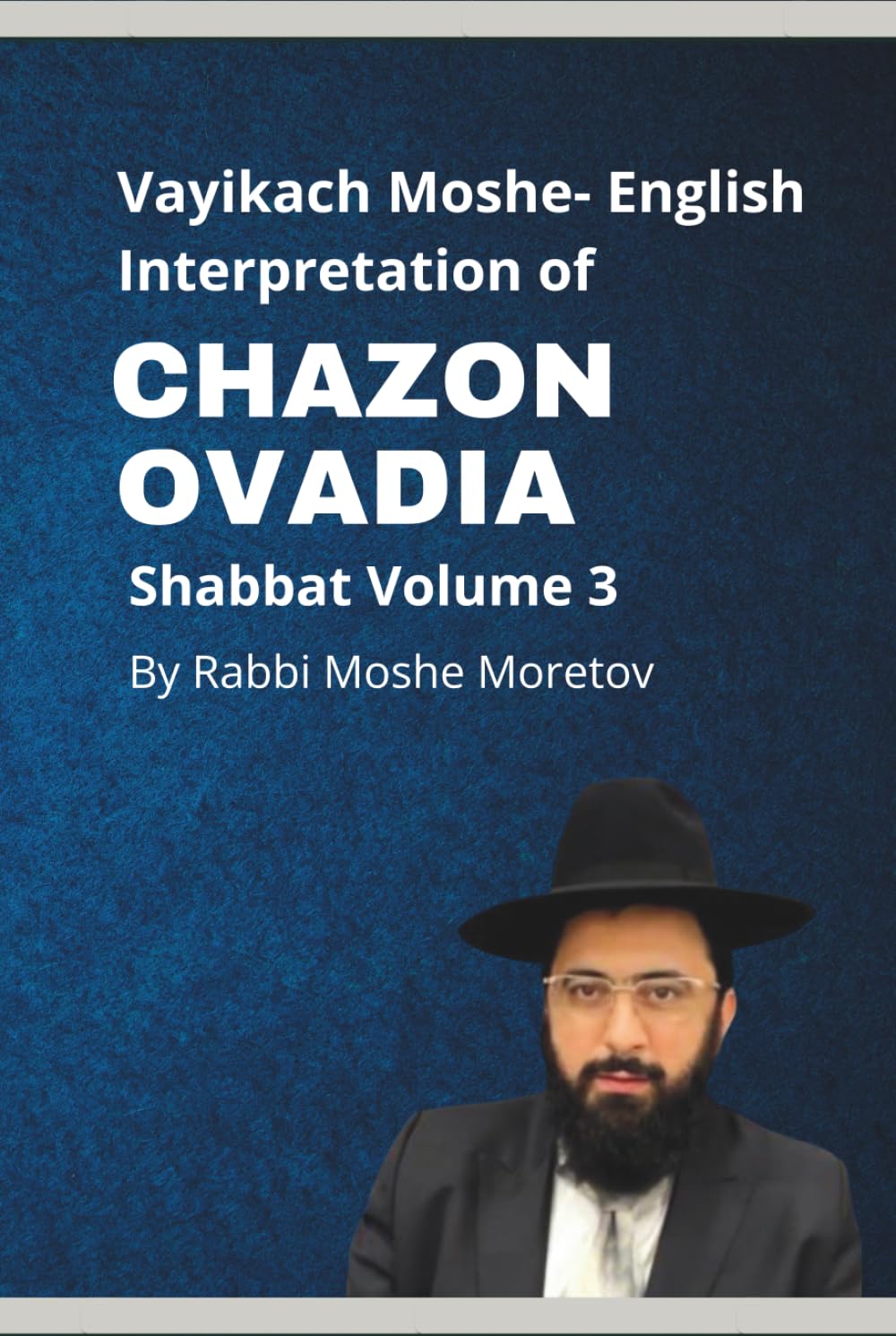 English Interpretation of Chazon Ovadia: Shabbat Volume 3