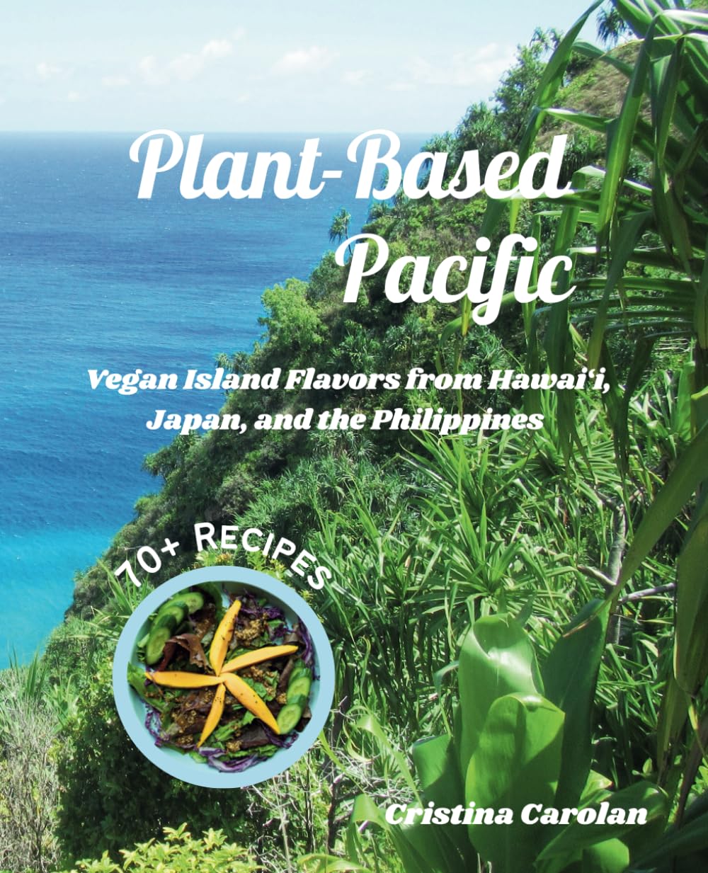 Plant-Based Pacific: Vegan Island Flavors from Hawai‘i, Japan, and the Philippines