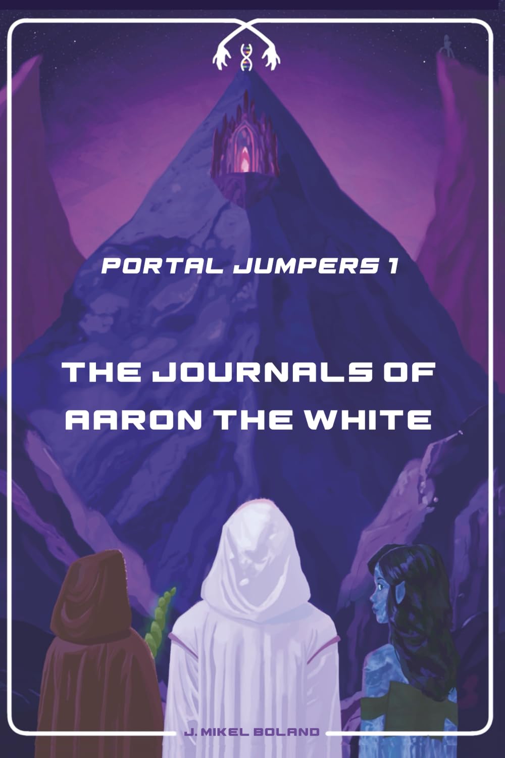 THE JOURNALS OF AARON THE WHITE (PORTAL JUMPERS)