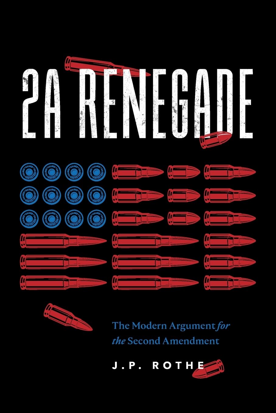 2A Renegade: The Modern Argument for the Second Amendment