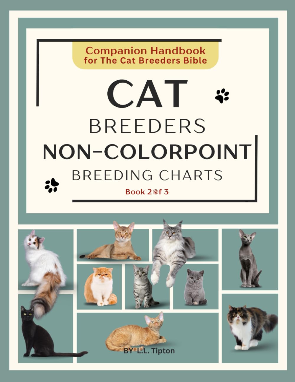 Cat Breeders Non-Colorpoint Breeding Charts: Companion Handbook for The Cat Breeders Bible (The Cat Breeders Bible: Expert Information For Genetics, ... and Indispensable Color Breeding Charts)