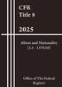 CFR Title 8 - Aliens and Nationality [1.1 - 1370.10] 2025 — used book cover