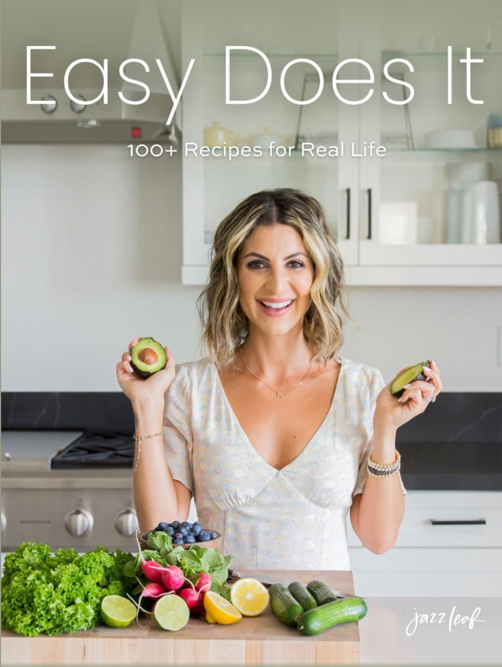 Easy Does It: 100+ Recipes for Real Life