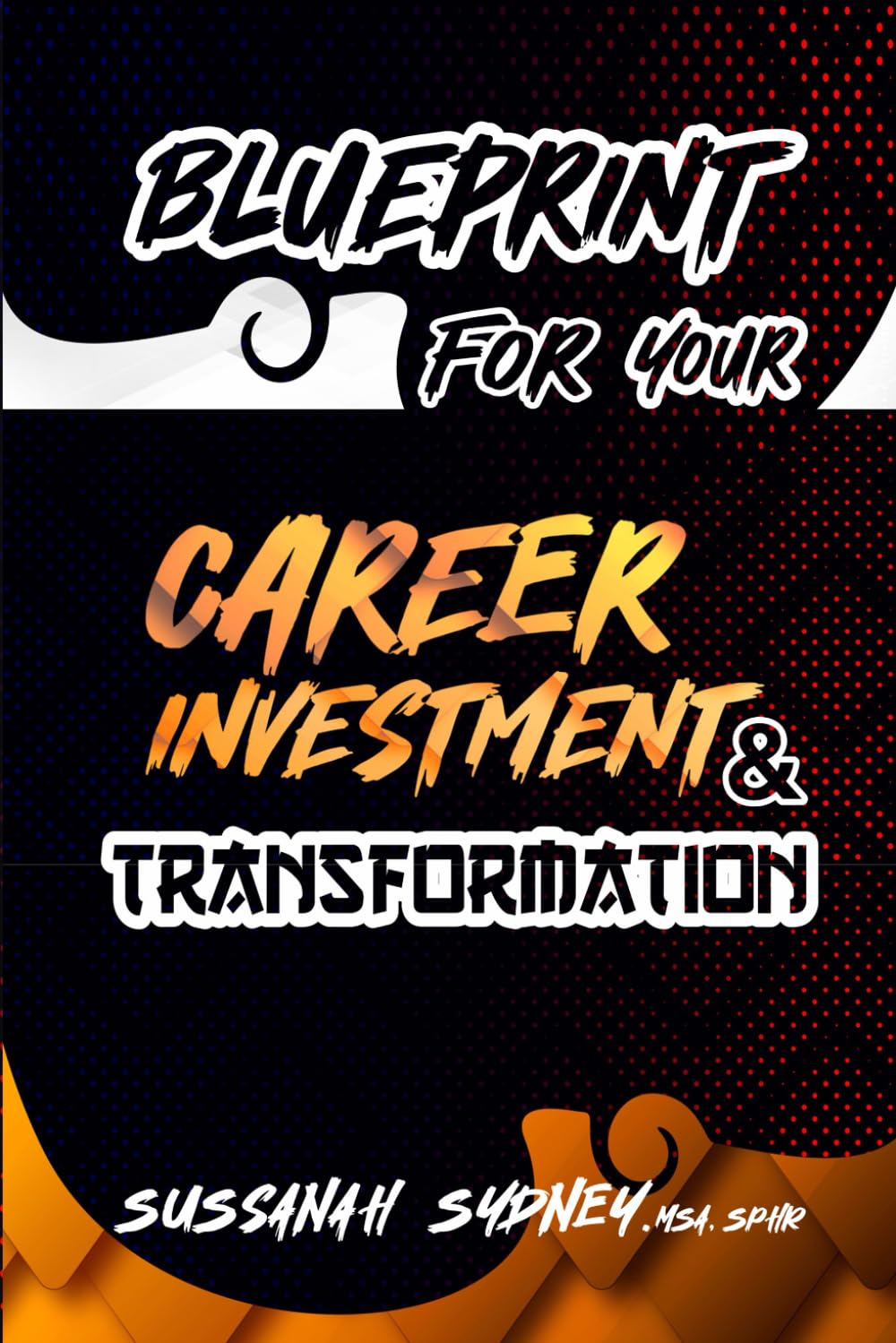 BLUEPRINT FOR YOUR CAREER INVESTMENT &amp; TRANSFORMATION — used book cover