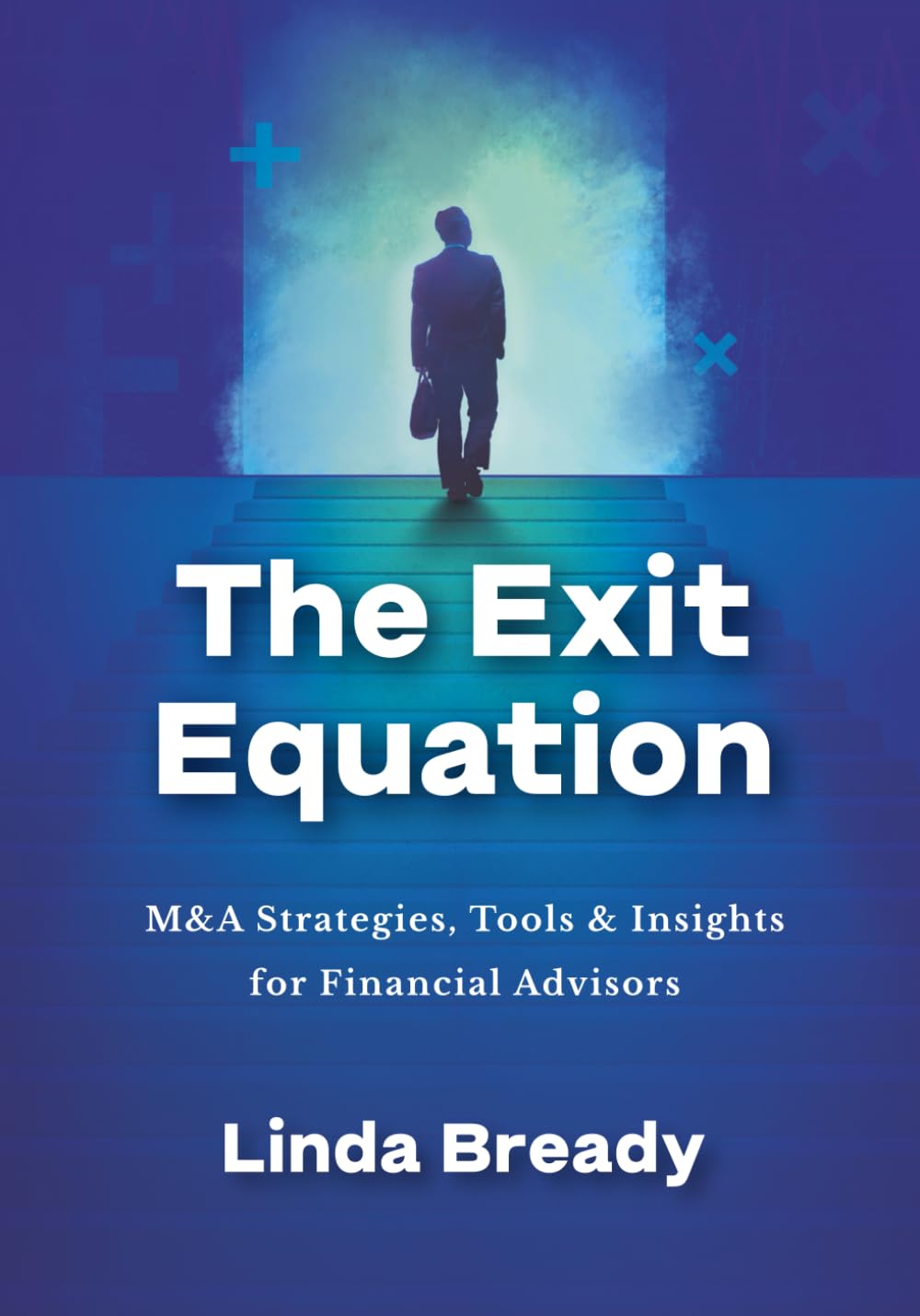 The Exit Equation: M&amp;A Strategies, Tools &amp; Insights for Financial Advisors
