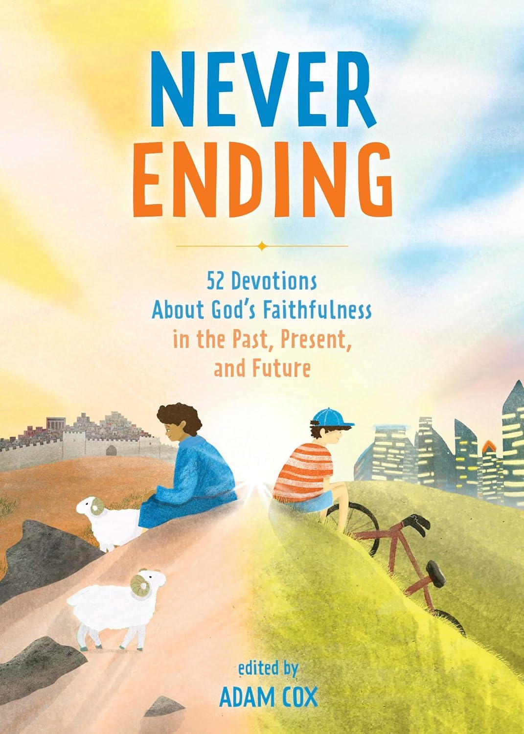 Never Ending: 52 Devotions about God’s Faithfulness in the Past, Present, and Future