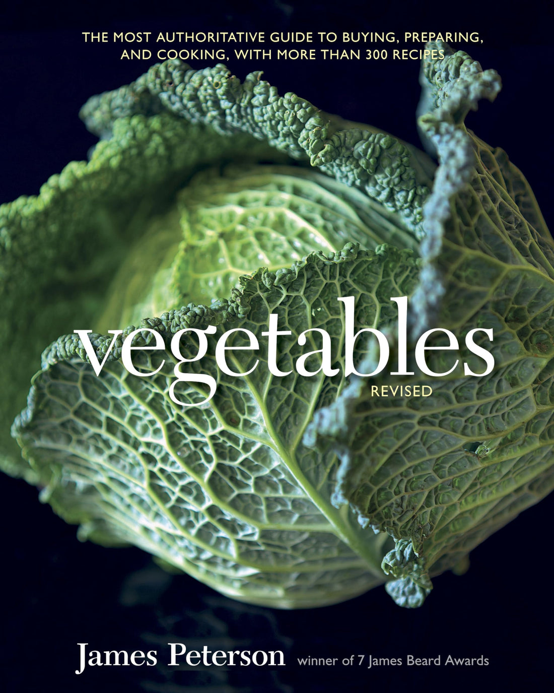 Vegetables, Revised: The Most Authoritative Guide to Buying, Preparing, and Cooking, with More than 300 Recipes