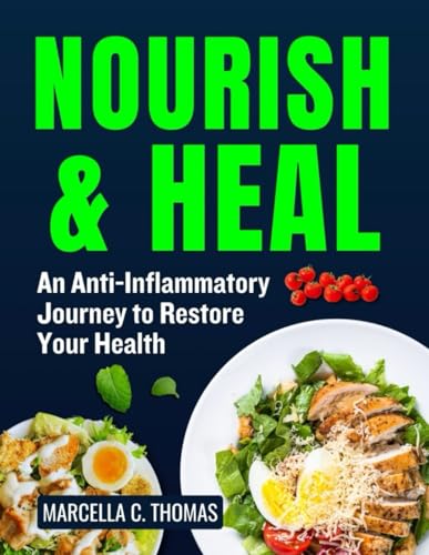 Nourish and Heal: An Anti Inflammatory Journey to Restore Your Health