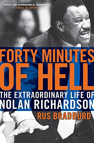 Forty Minutes of Hell: The Extraordinary Life of Nolan Richardson