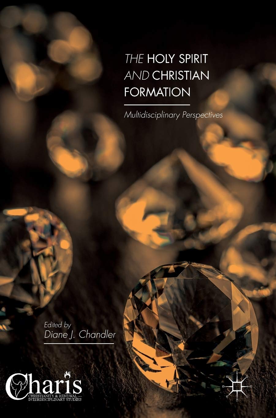 The Holy Spirit and Christian Formation: Multidisciplinary Perspectives (Christianity and Renewal - Interdisciplinary Studies)