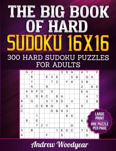 The Big Book of Hard Sudoku 16 X 16: 300 Hard Sudoku Puzzles For Adults – Large Print – One Puzzle Per Page
