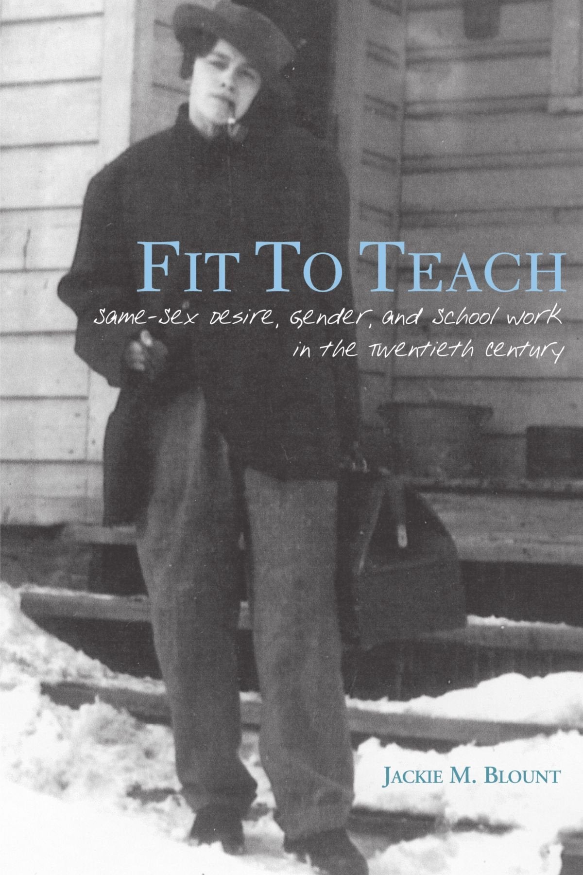 Fit to Teach: Same-sex Desire, Gender, And School Work in the Twentieth Century