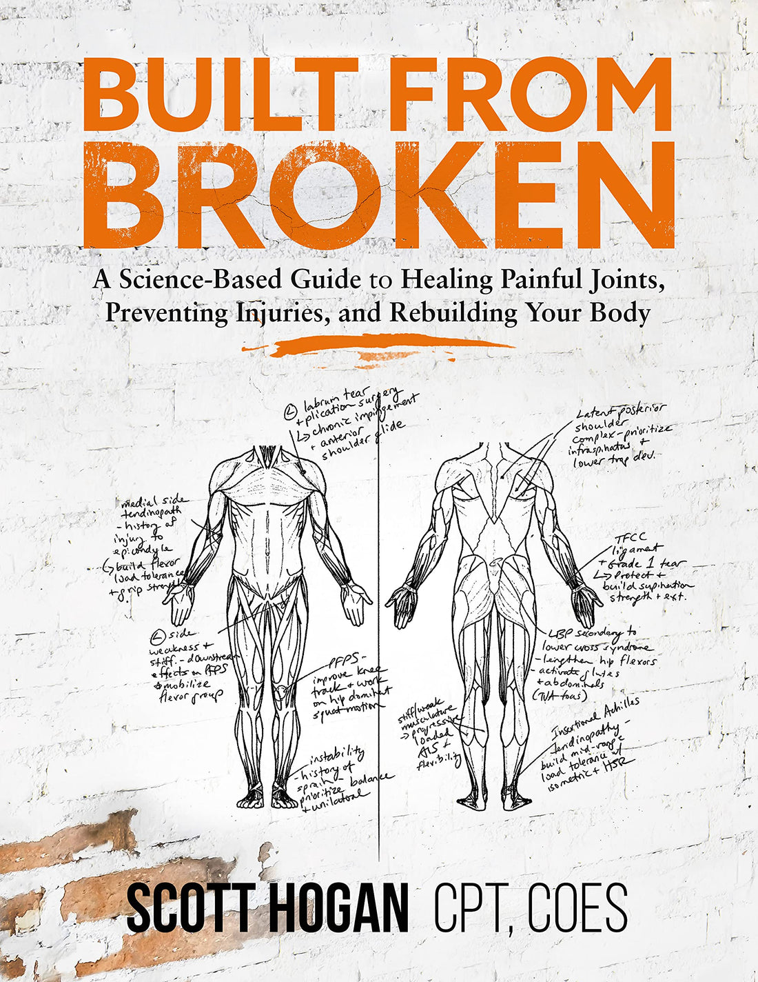 Built from Broken: A Science-Based Guide to Healing Painful Joints, Preventing Injuries, and Rebuilding Your Body