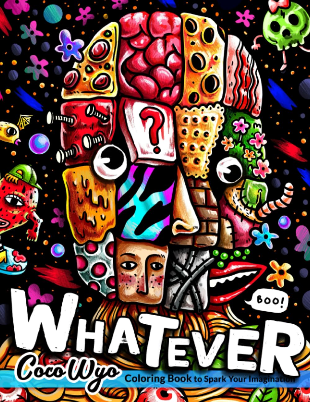 Whatever: A Coloring Book for Adult Features Weird, Funny, Adorable, Cute Illustrations Included Mushroom, Animal, Pumpkin, Ghost, ... For Relaxation