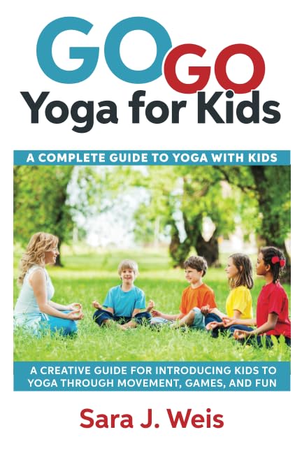 Go Go Yoga for Kids: A Complete Guide to Yoga With Kids
