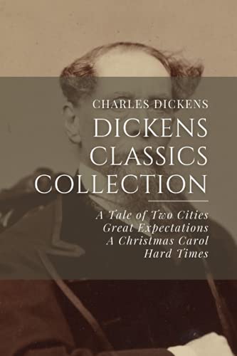 Dickens Classics Collection: A Tale of Two Cities, Great Expectations, A Christmas Carol, Hard Times
