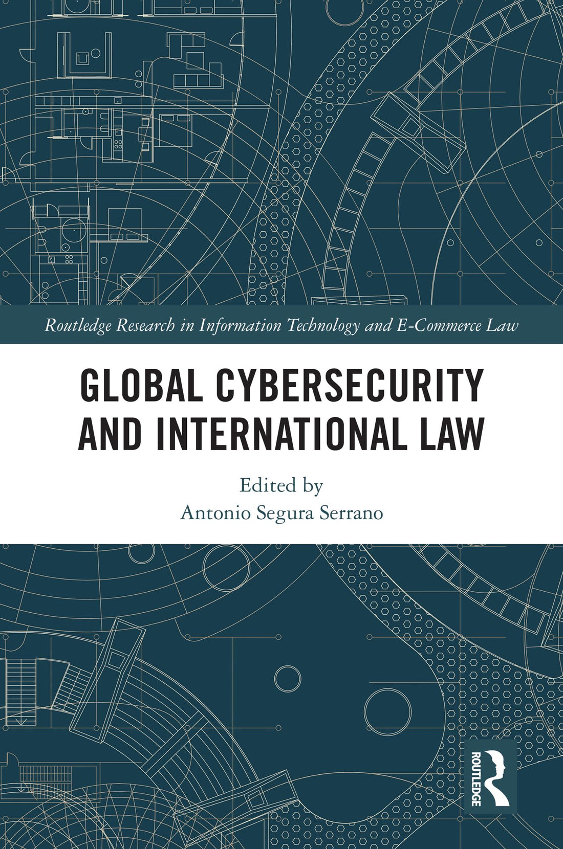 Global Cybersecurity and International Law (Routledge Research in Information Technology and E-Commerce Law)