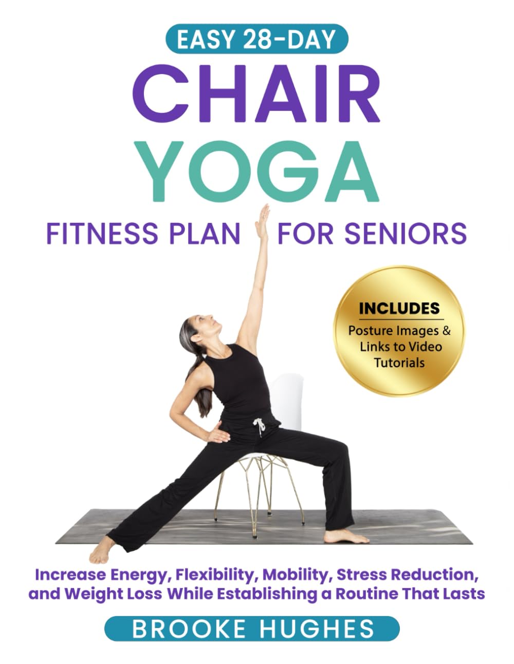 Easy 28-Day Chair Yoga Fitness Plan for Seniors: Increase Energy, Flexibility, Mobility, Stress Reduction and Weight Loss While Creating a Routine That Lasts