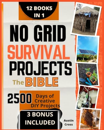 No Grid Survival Projects•The Bible: [12 BOOKS in 1] The Definitive DIY Guide for Self-Sufficiency.Master Proven Projects to Survive Recession and Crisis.2500 Days of Ingenious Ideas for Self-Reliance