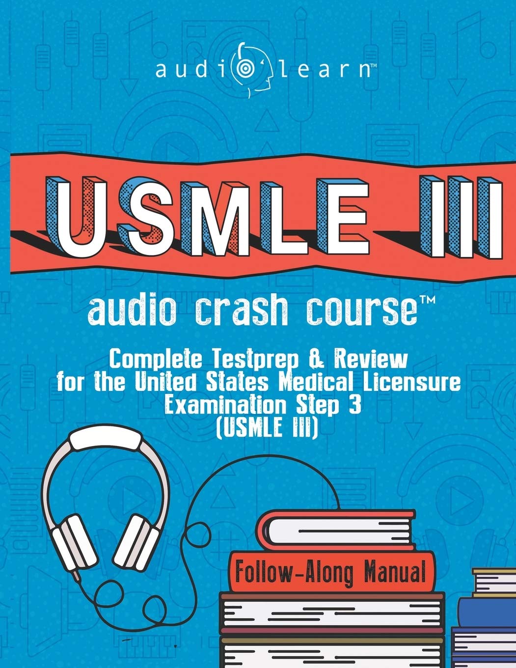 USMLE 3 Audio Crash Course: Complete Test Prep and Review for the United States Medical Licensure Examination Step 3 (USMLE III) (USMLE Prep Series)