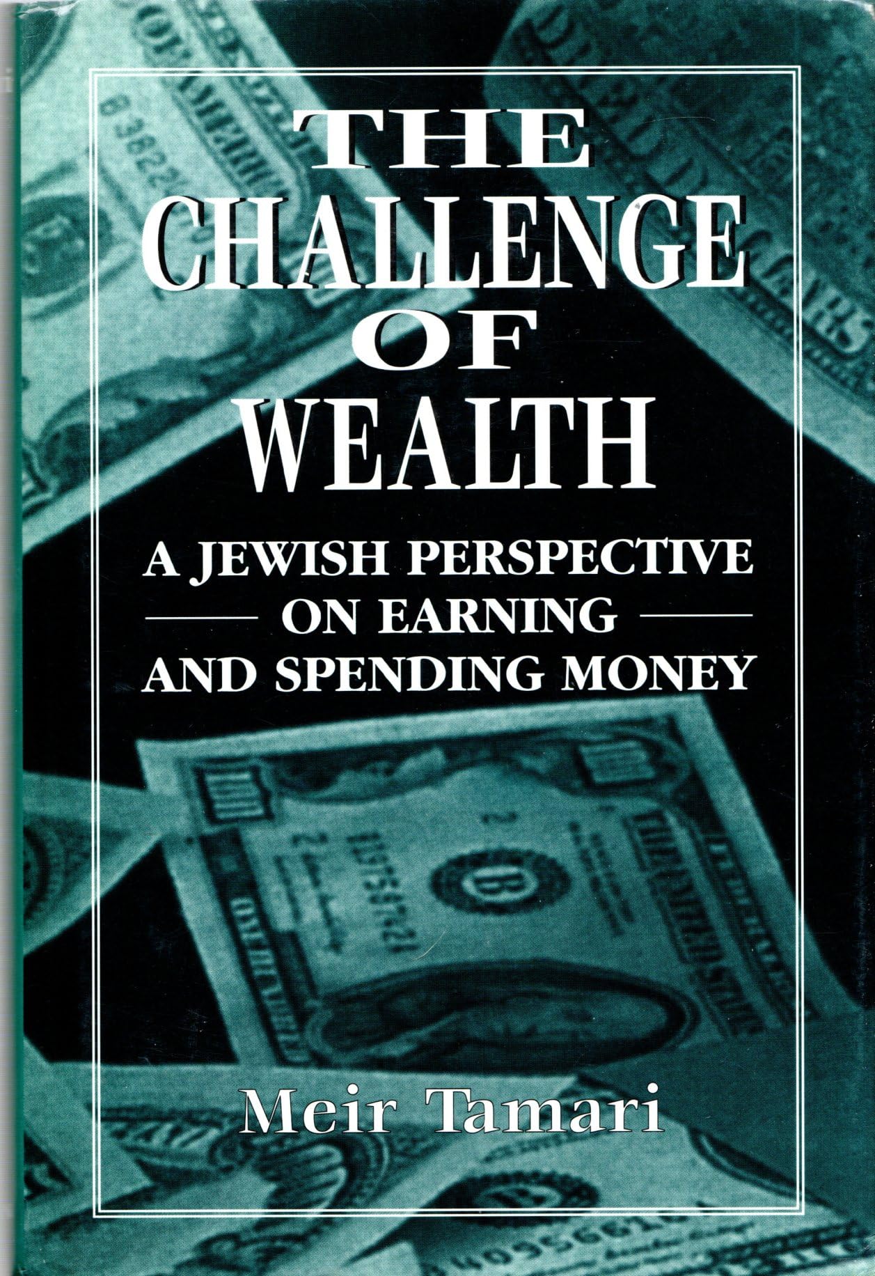 The Challenge of Wealth: A Jewish Perspective on Earning and Spending Money