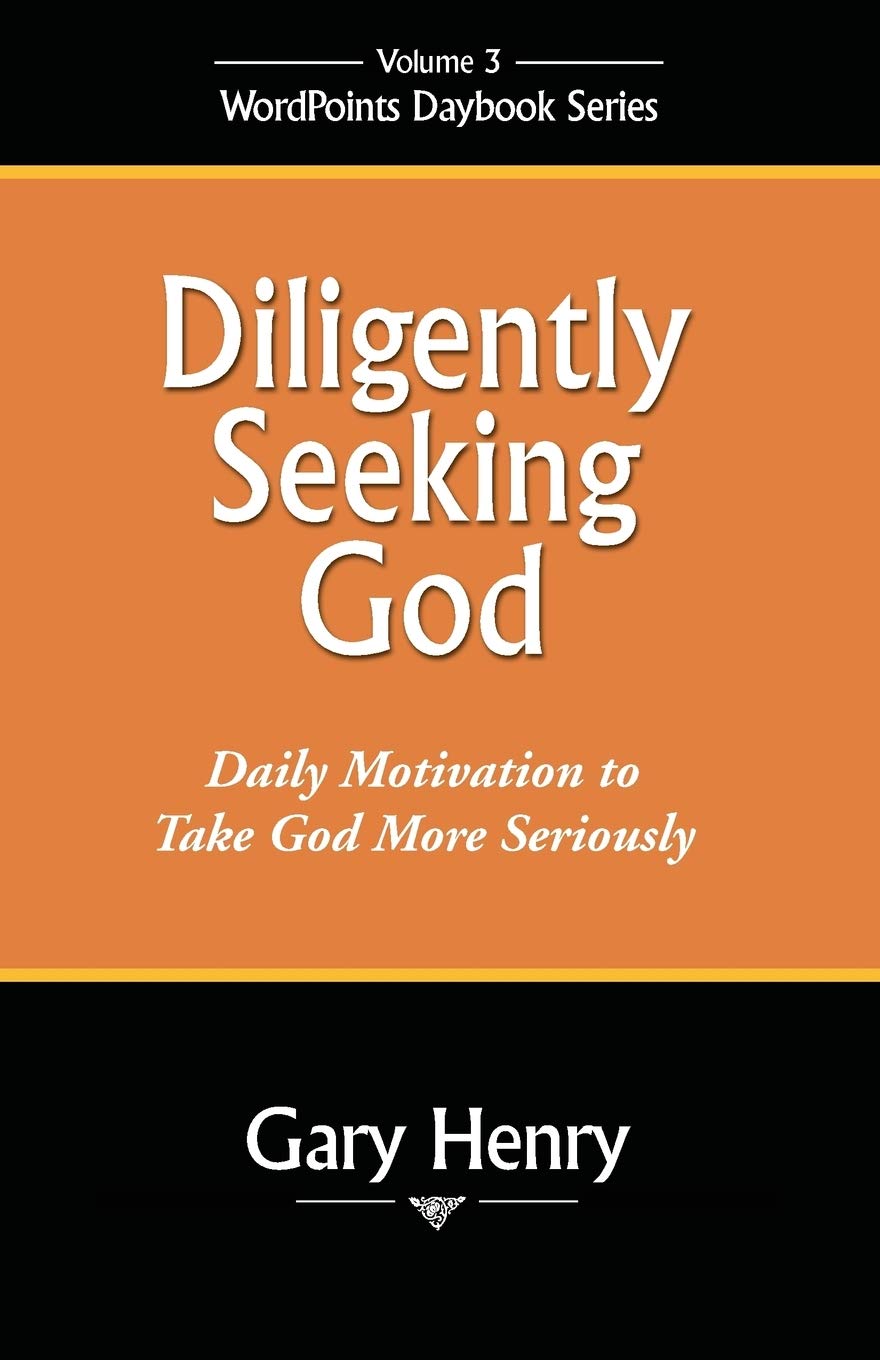 Diligently Seeking God: Daily Motivation to Take God More Seriously