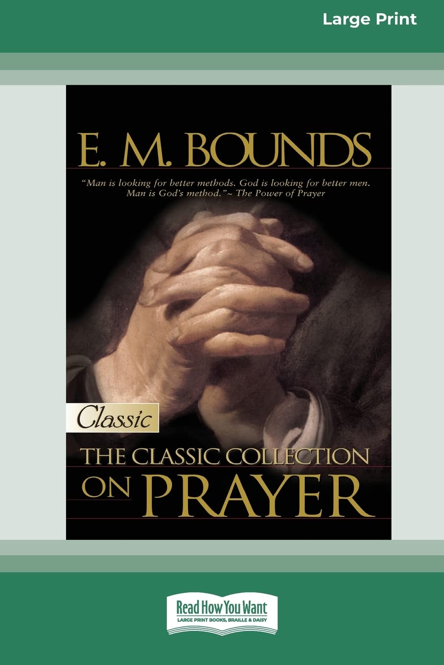 E.M. Bounds: Classic Collection on Prayer (Large Print 16pt) [Volume 1 of 2]