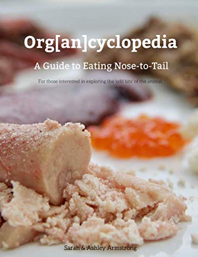 Org[An]cyclopedia: A Guide to Eating Nose-To-Tail