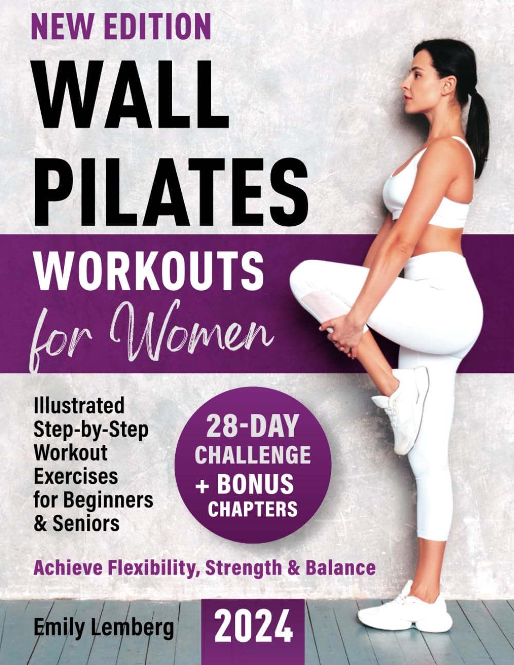 Wall Pilates Workouts for Women: 28-Day Challenge | Illustrated Step-by-Step Workout Exercises for Beginners &amp; Seniors | Achieve Flexibility, Strength, and Balance