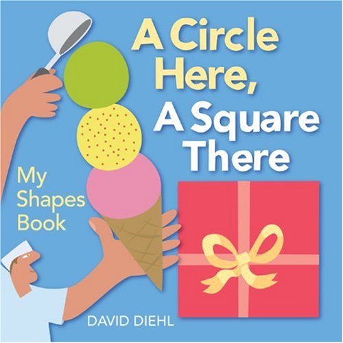 A Circle Here, A Square There: My Shapes Book