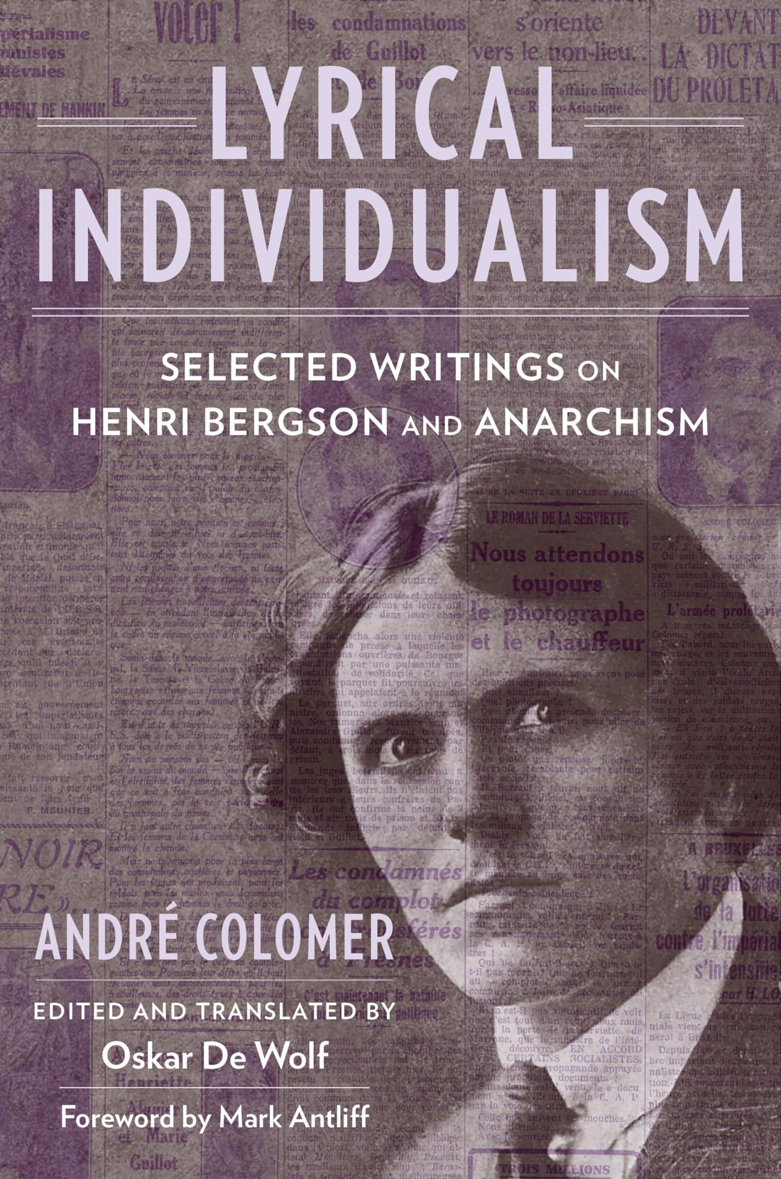 Lyrical Individualism: Selected Writings on Henri Bergson and Anarchism (Columbia Themes in Philosophy, Social Criticism, and the Arts)