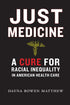 Just Medicine: A Cure for Racial Inequality in American Health Care — used book cover