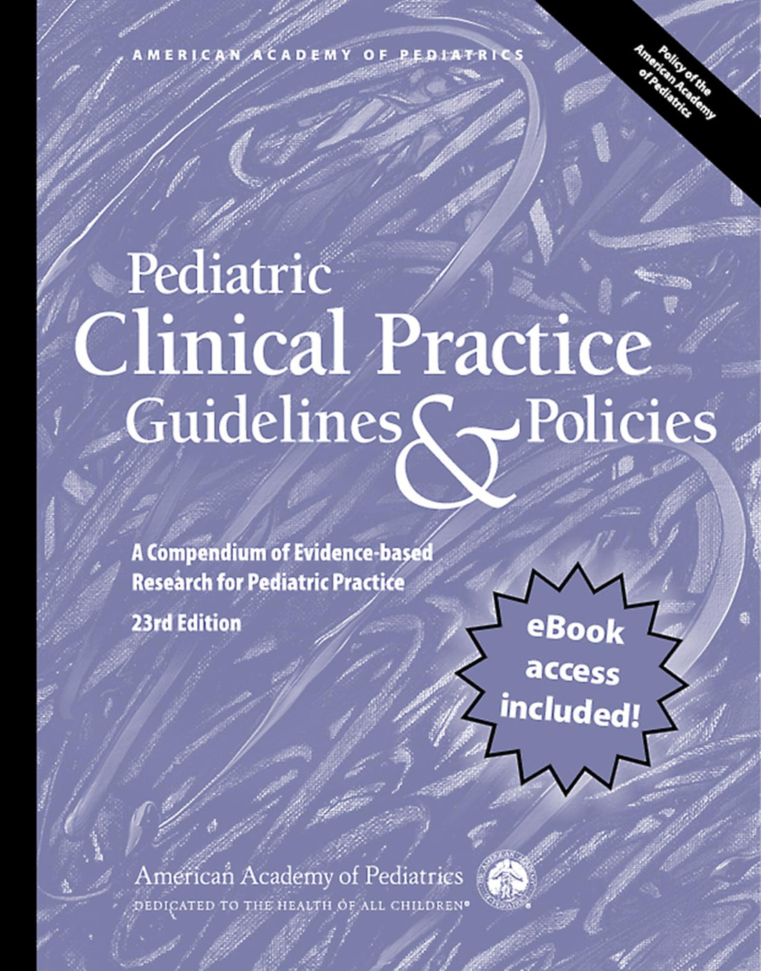 Pediatric Clinical Practice Guidelines &amp; Policies, 23rd Edition: A Compendium of Evidence-based Research for Pediatric Practice