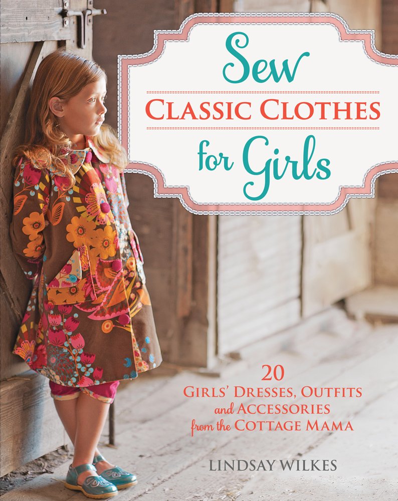 Sew Classic Clothes for Girls: 20 Girls&