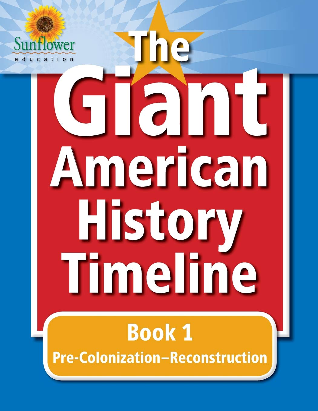 The Giant American History Timeline: Book 1: Pre-Colonization–Reconstruction