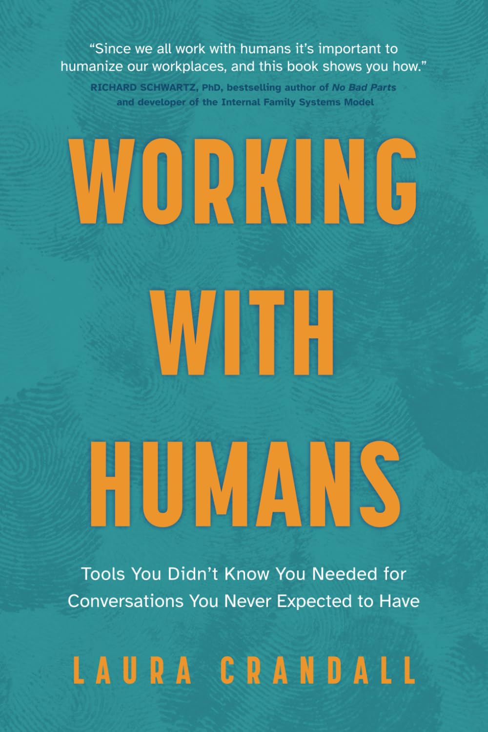 Working With Humans: Tools You Didn’t Know You Needed for Conversations You Never Expected to Have