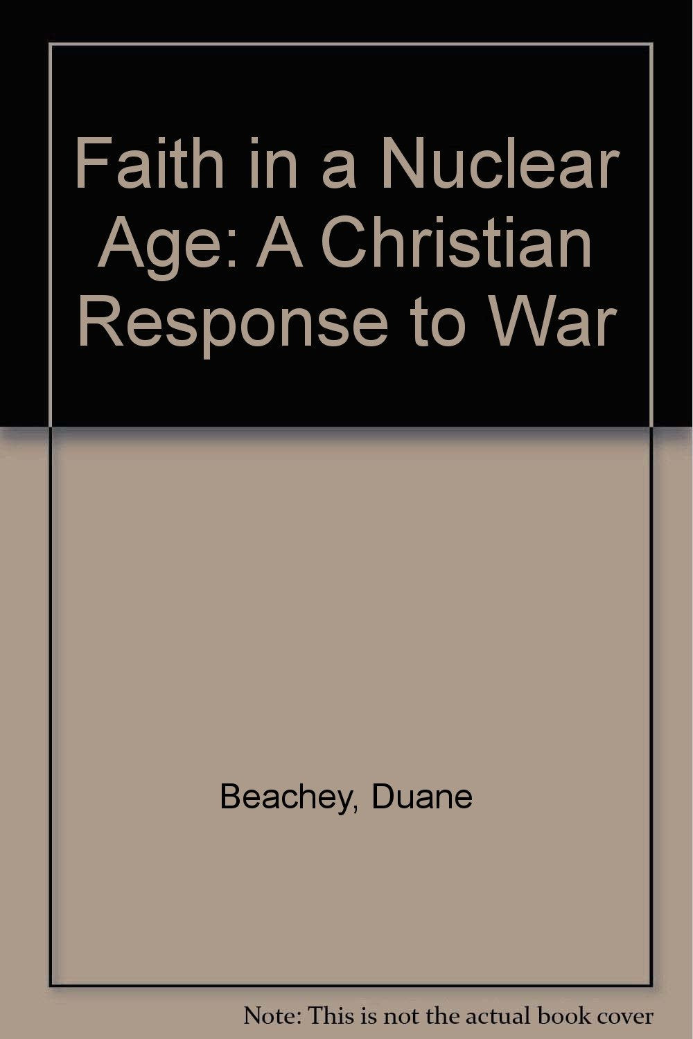 Faith in a Nuclear Age: A Christian Response to War