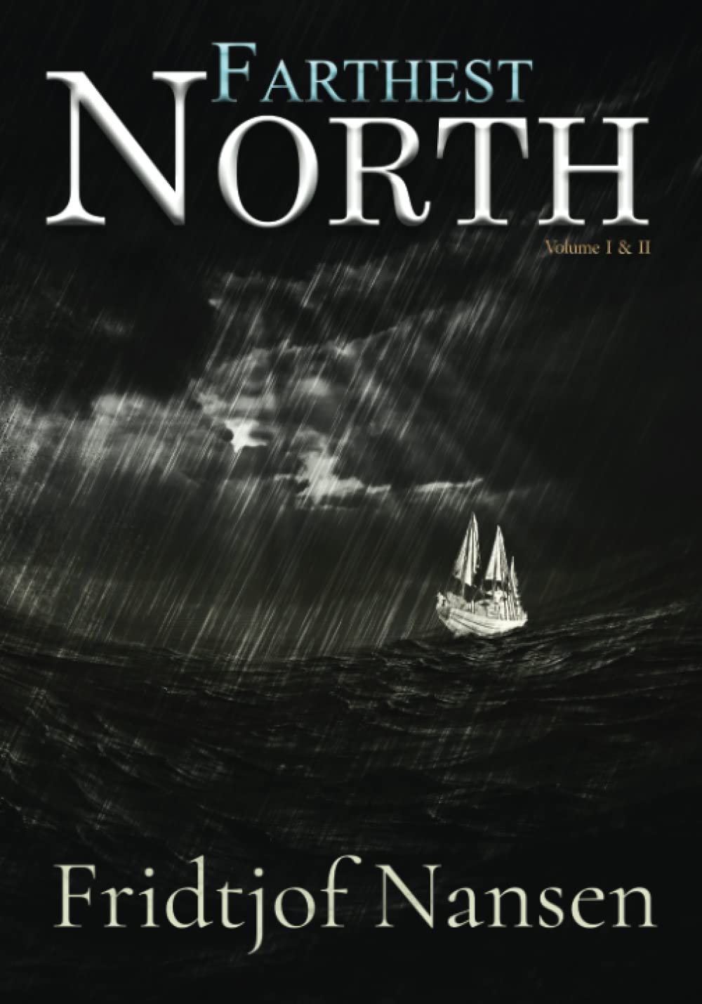 Farthest North: Illustrated: Volume I &amp; II