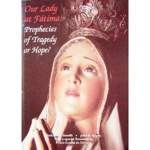 Our Lady at Fatima: Prophecies of Tragedy or Hope?, the Apparitions and the Message of Fatima in Acc