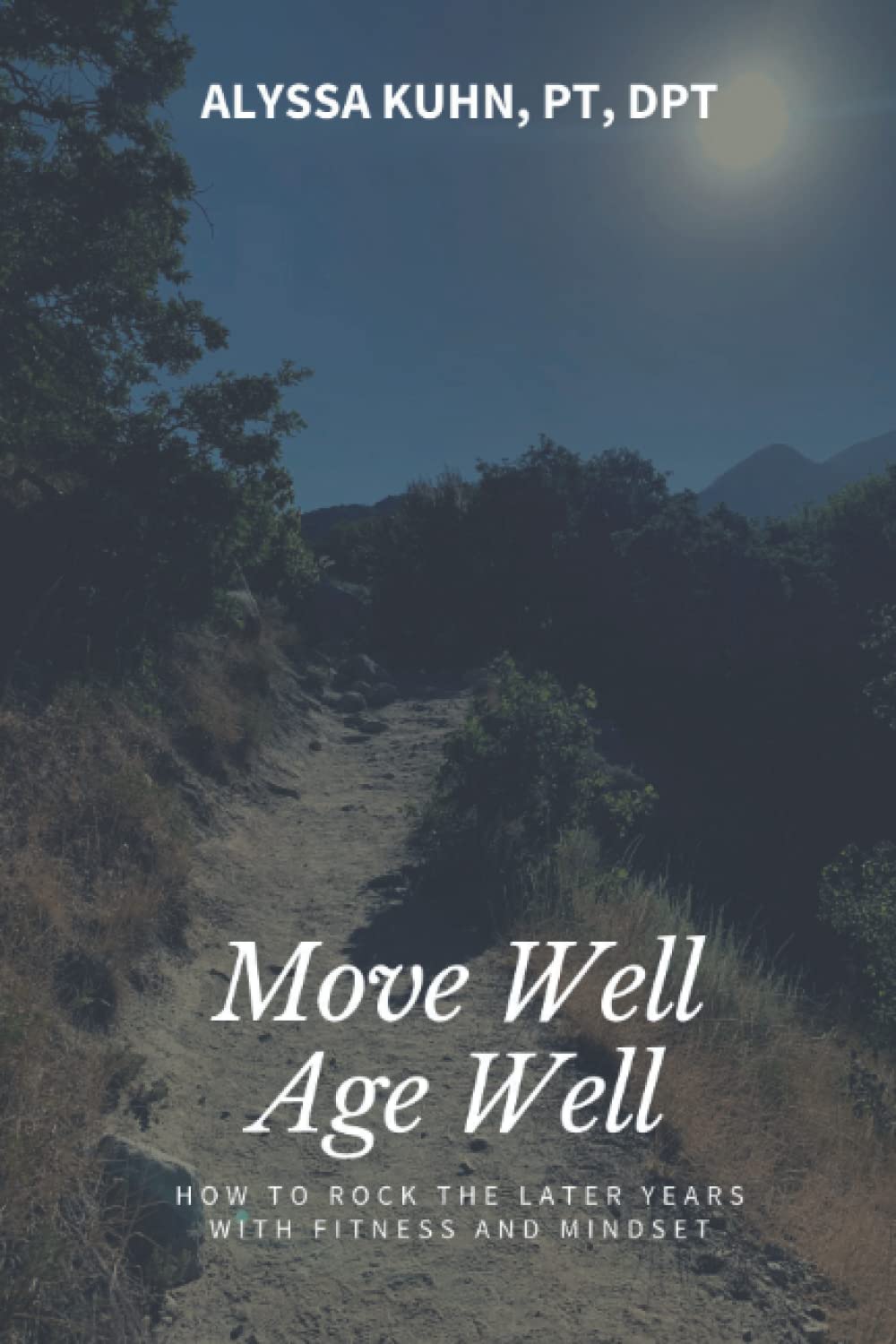 Move Well Age Well: How to Rock the Later Years with Fitness and Mindset