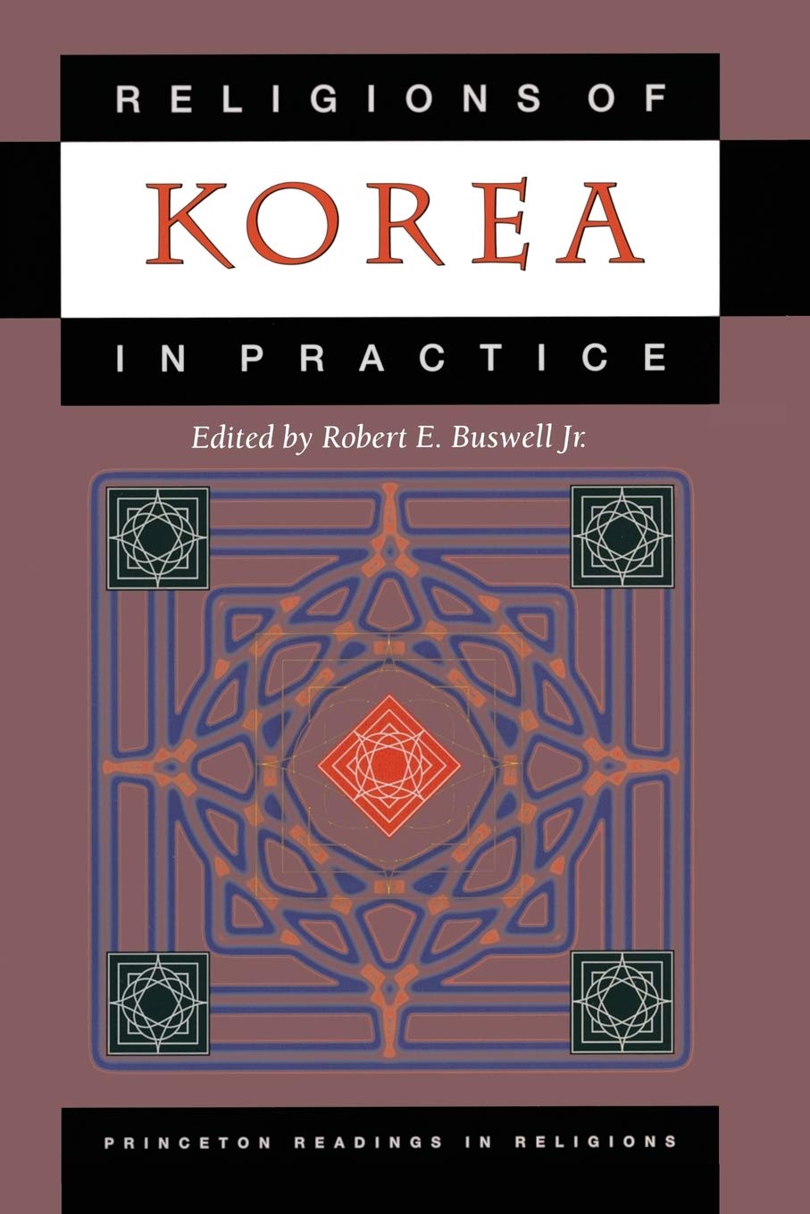 Religions of Korea in Practice (Princeton Readings in Religions, 3)