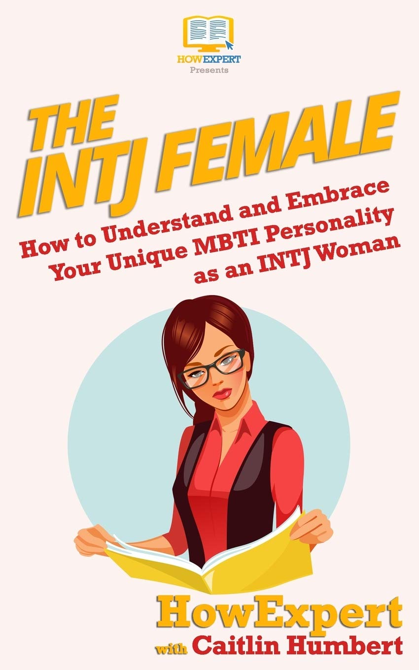 The INTJ Female: How to Understand and Embrace Your Unique MBTI Personality as an INTJ Woman