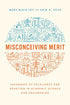 Misconceiving Merit: Paradoxes of Excellence and Devotion in Academic Science and Engineering — used book cover