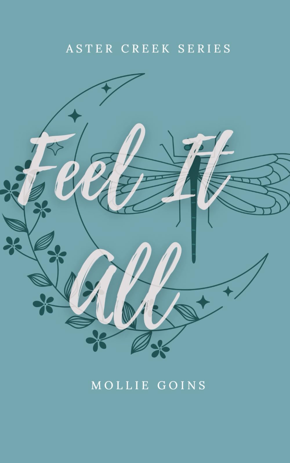 Feel It All: Aster Creek Series Book 1