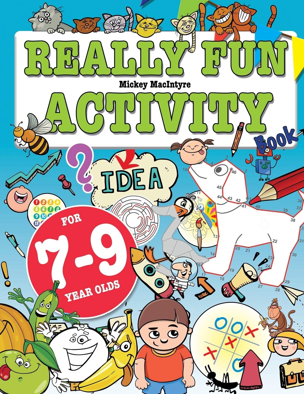 Really Fun Activity Book For 7-9 Year Olds: Fun &amp; educational activity book for seven to nine year old children (Activity Books For Kids)