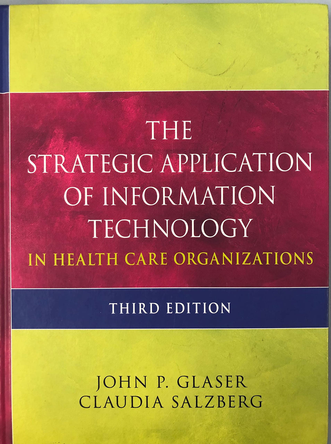 The Strategic Application of Information Technology in Health Care Organizations