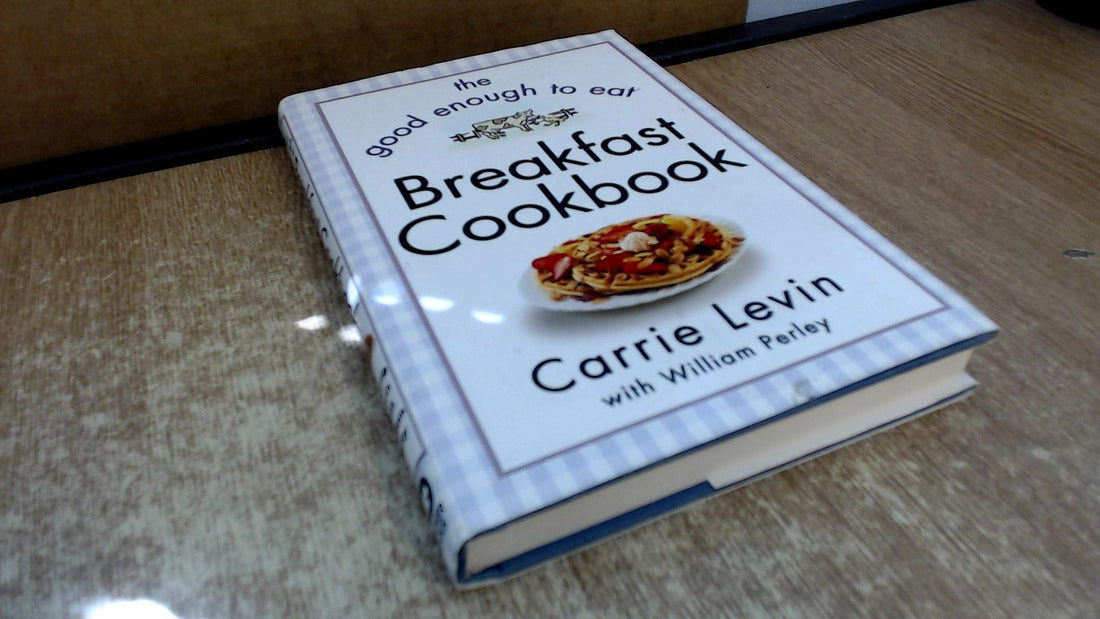 The Good Enough to Eat Breakfast Cookbook