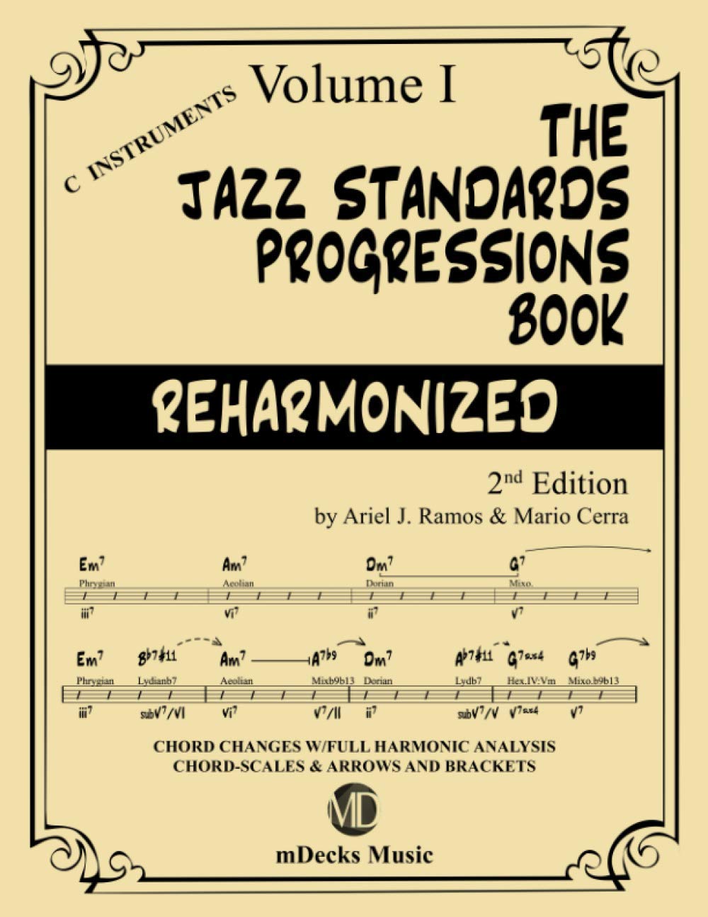 The Jazz Standards Progressions Book Reharmonized Vol. 1: Chord Changes with full Harmonic Analysis, Chord-scales and Arrows &amp; Brackets